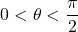 0<\theta<\dfrac{\pi}{2}