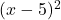 (x-5)^2