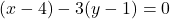 (x-4)-3(y-1)=0