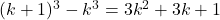 (k+1)^3-k^3=3k^2+3k+1