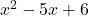 x^2-5x+6