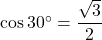 \cos 30\Deg=\dfrac{\sqrt3}{2}