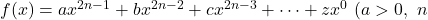 f(x)=ax^{2n-1}+bx^{2n-2}+cx^{2n-3}+\cdots+z x^{0}\ (a>0,\ n