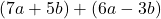 (7a+5b)+(6a-3b)