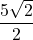 Rendered by QuickLaTeX.com \dfrac{5\sqrt2}{2}