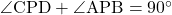 \angle{\text{CPD}}+\angle{\text{APB}}=90^{\circ}