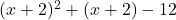 (x+2)^2+(x+2)-12