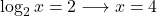 \log_2 x=2\longrightarrow x=4