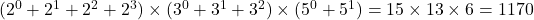 (2^0+2^1+2^2+2^3)\times(3^0+3^1+3^2)\times(5^0+5^1)=15\times13\times6=1170