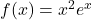 f(x)=x^2e^x