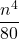 \dfrac{n^4}{80}