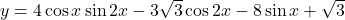 y=4\cos x\sin 2x-3\sqrt3\cos 2x-8\sin x+\sqrt3