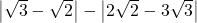 \left| \sqrt{3}-\sqrt{2} \right|-\left| 2\sqrt{2}-3\sqrt{3} \right|