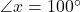 \angle{x}=100^\circ