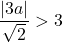 \dfrac{|3a|}{\sqrt{2}}>3