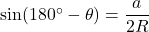 \sin (180^{\circ}-\theta)=\dfrac{a}{2R}