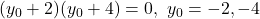 (y_0+2)(y_0+4)=0,\ y_0=-2,-4