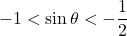 Rendered by QuickLaTeX.com -1<\sin\theta<-\dfrac12