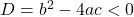 D=b^2-4ac<0