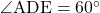 \angle{\text{ADE}}=60^{\circ}