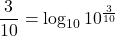 \dfrac{3}{10}=\log_{10}10^{\frac{3}{10}}