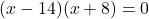 (x-14)(x+8)=0