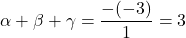 \alpha+\beta+\gamma=\dfrac{-(-3)}{1}=3