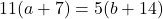 11(a+7)=5(b+14)