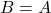 Rendered by QuickLaTeX.com B=A