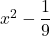 x^2-\dfrac{1}{9}