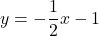 y=-\dfrac{1}{2}x-1