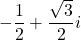 -\dfrac12+\dfrac{\sqrt3}{2}i