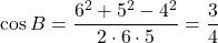 \cos B=\dfrac{6^2+5^2-4^2}{2\cdot6\cdot5}=\dfrac34