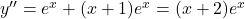 y''=e^x+(x+1)e^x=(x+2)e^x