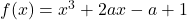 f(x)=x^3+2ax-a+1