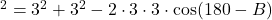 ^2=3^2+3^2-2\cdot3\cdot3\cdot\cos(180-B)