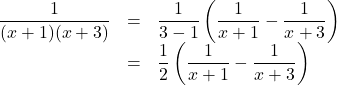 \begin{array}{lll}\dfrac{1}{(x+1)(x+3)}&=&\dfrac{1}{3-1}\left(\dfrac{1}{x+1}-\dfrac{1}{x+3}\right)\\&=&\dfrac12\left( \dfrac{1}{x+1}-\dfrac{1}{x+3} \right)\end{array}