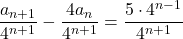 \dfrac{a_{n+1}}{4^{n+1}}-\dfrac{4a_n}{4^{n+1}}=\dfrac{5\cdot4^{n-1}}{4^{n+1}}