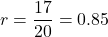 r=\dfrac{17}{20}=0.85