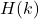 H(k)