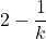 2-\dfrac{1}{k}