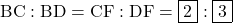 \text{BC} : \text{BD}=\text{CF} : \text{DF}=\fbox{2} : \fbox{3}