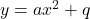 y=ax^2+q