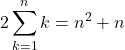 Rendered by QuickLaTeX.com 2\displaystyle\sum_{k=1}^{n}k=n^2+n