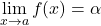 \displaystyle\lim_{x\to a}f(x)=\alpha