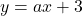 y=ax+3