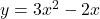 y=3x^2-2x