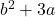 b^2+3a