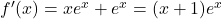 f'(x)=xe^x+e^x=(x+1)e^x