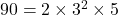 90=2\times3^2\times5